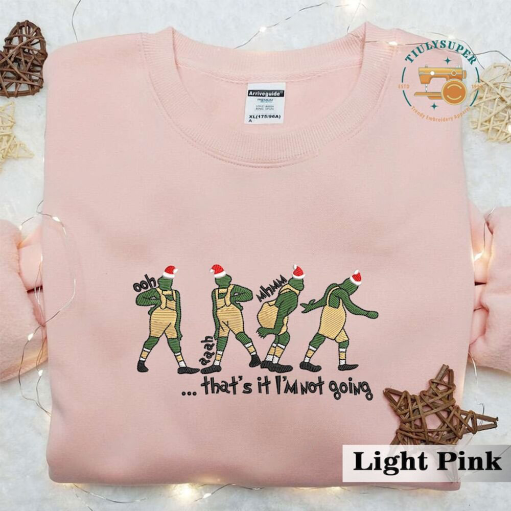 Embroidered That’s It I’m Not Going Embroidered Sweatshirt, Funny Greenchmas Crewneck, Cute Christmas Tee, Christmas Gifts, Family Shirt