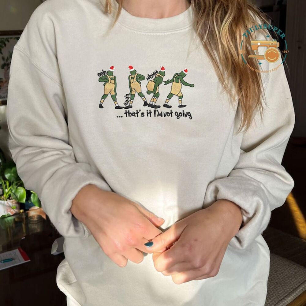 Embroidered That’s It I’m Not Going Embroidered Sweatshirt, Funny Greenchmas Crewneck, Cute Christmas Tee, Christmas Gifts, Family Shirt