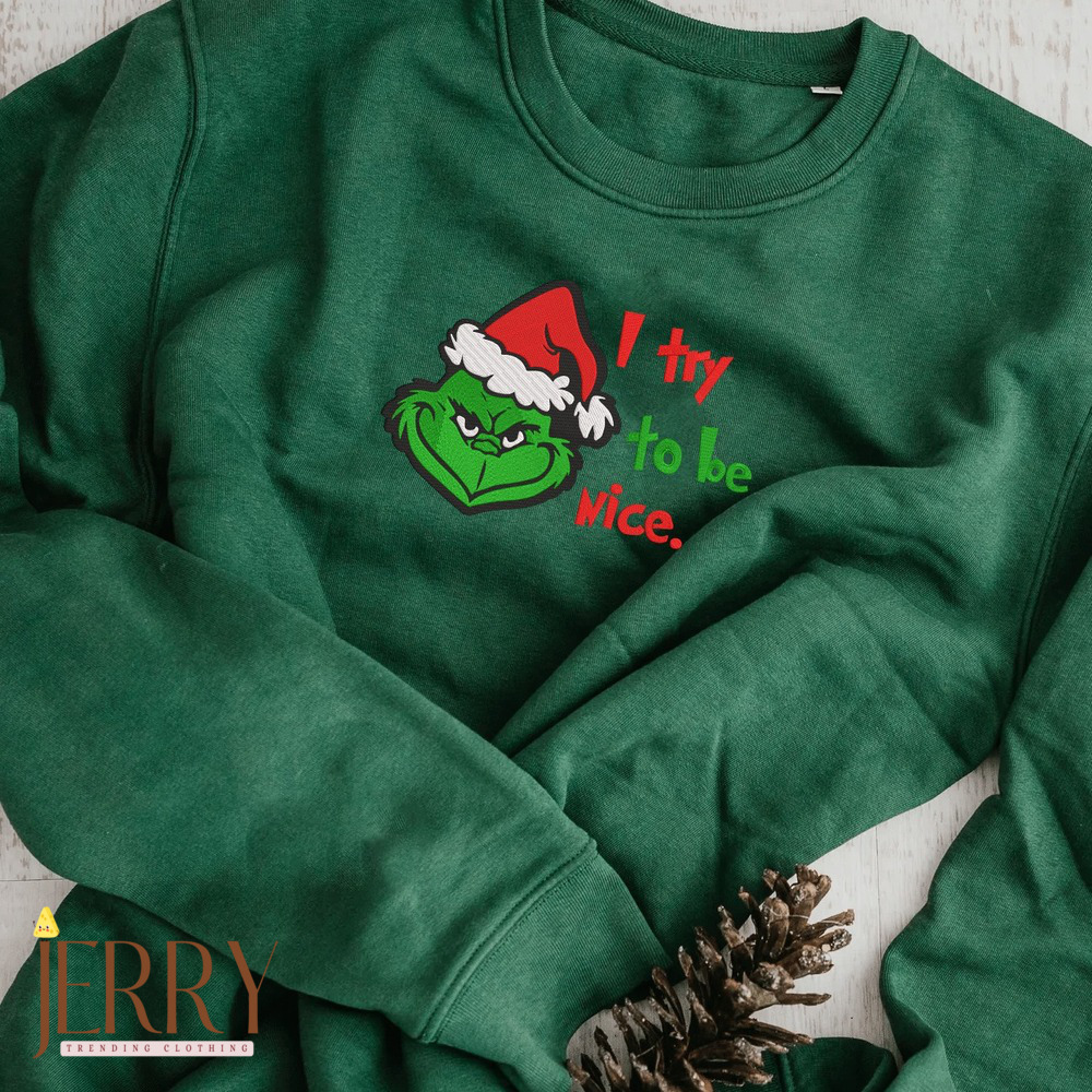 I Try To Be Nice Grinch Christmas Embroidered Sweatshirt, Grinch Hoodie