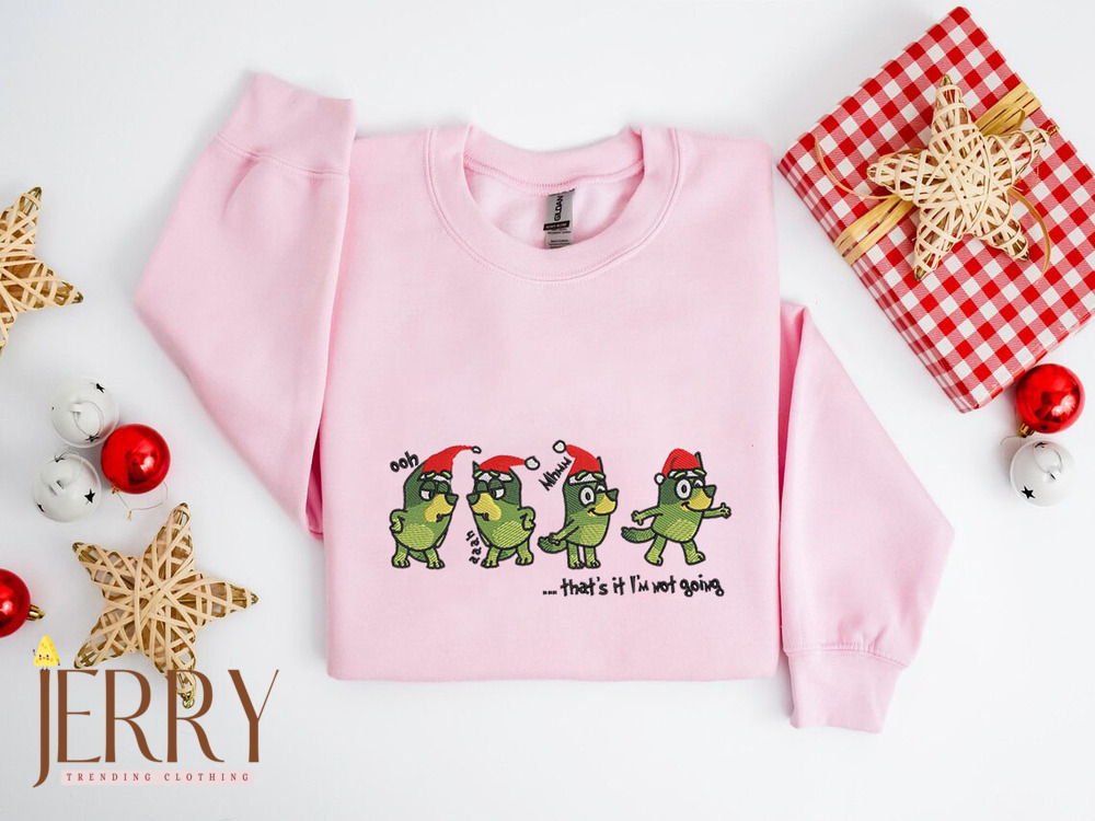 Funny Bluey That Is It I Am Not Going Christmas Embroidered Sweatshirt